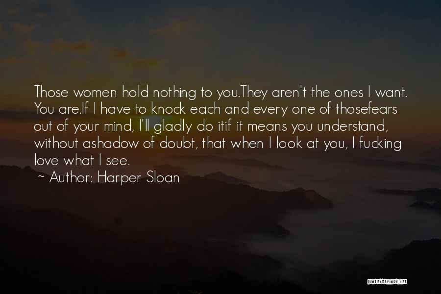 Fears Of Love Quotes By Harper Sloan