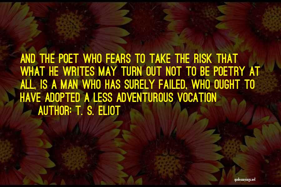 Fears Quotes By T. S. Eliot