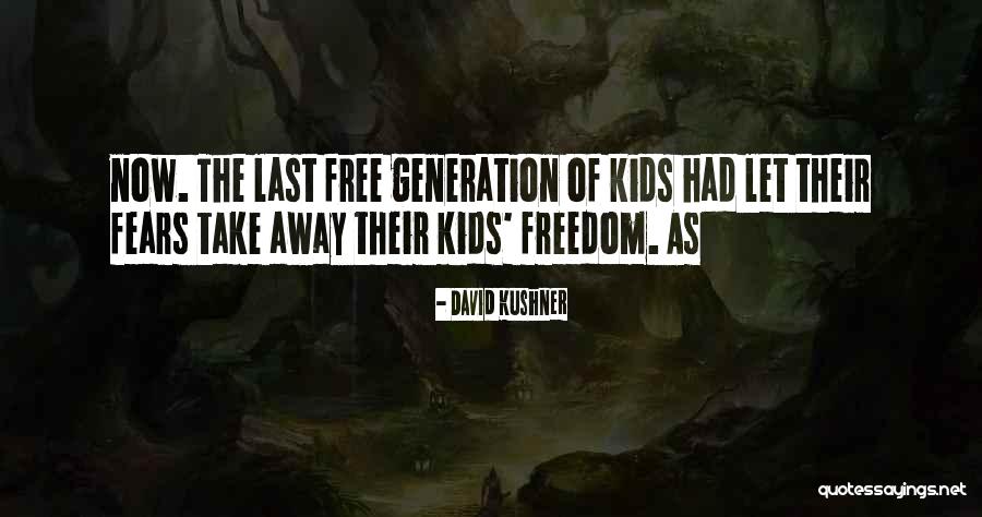 Fears That Kids Quotes By David Kushner Fears That Kids Quotes By David Kushner