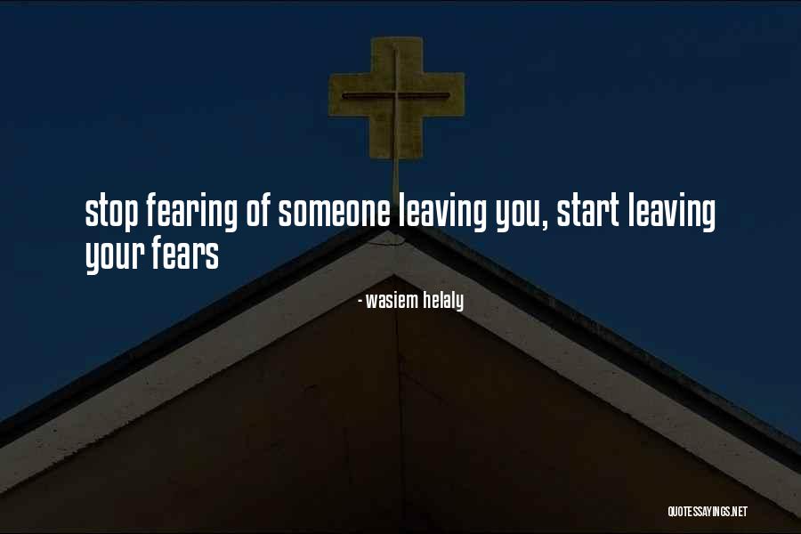 Fears That Start With F Quotes By Wasiem Helaly Fears That Start With F Quotes By Wasiem Helaly
