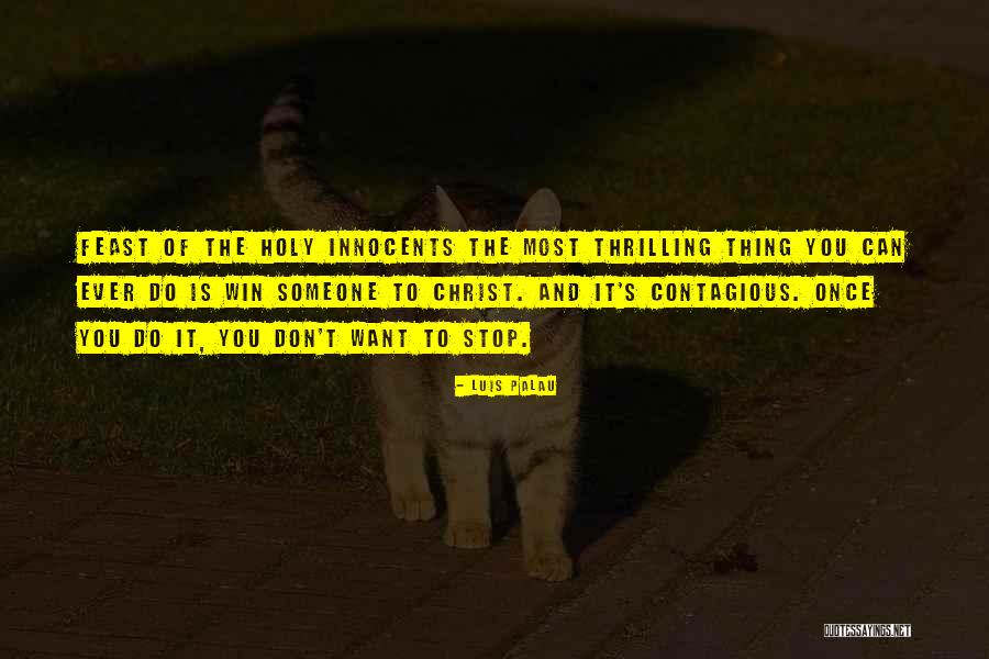Feast Of The Holy Innocents Quotes By Luis Palau Feast Of The Holy Innocents Quotes By Luis Palau