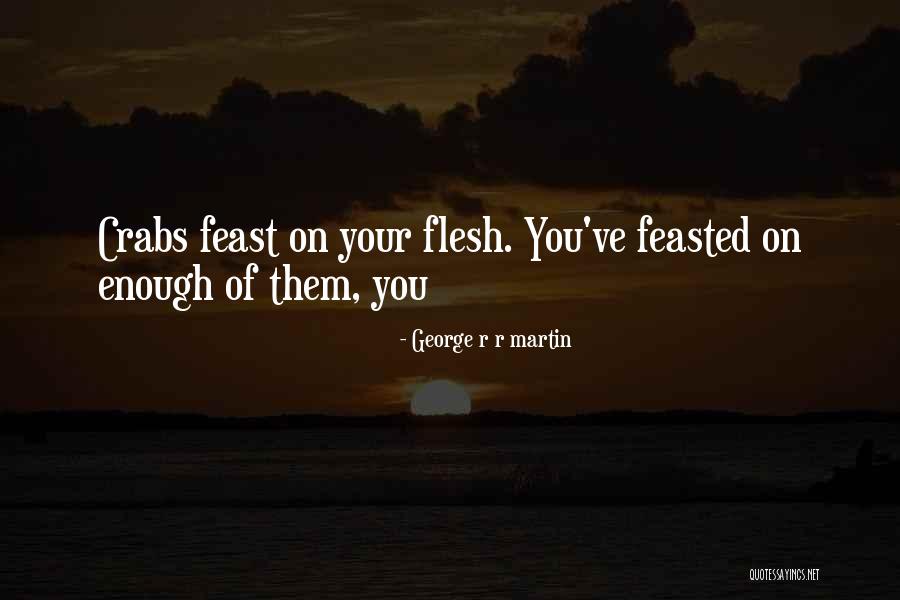 Feast Quotes By George R R Martin Feast Quotes By George R R Martin