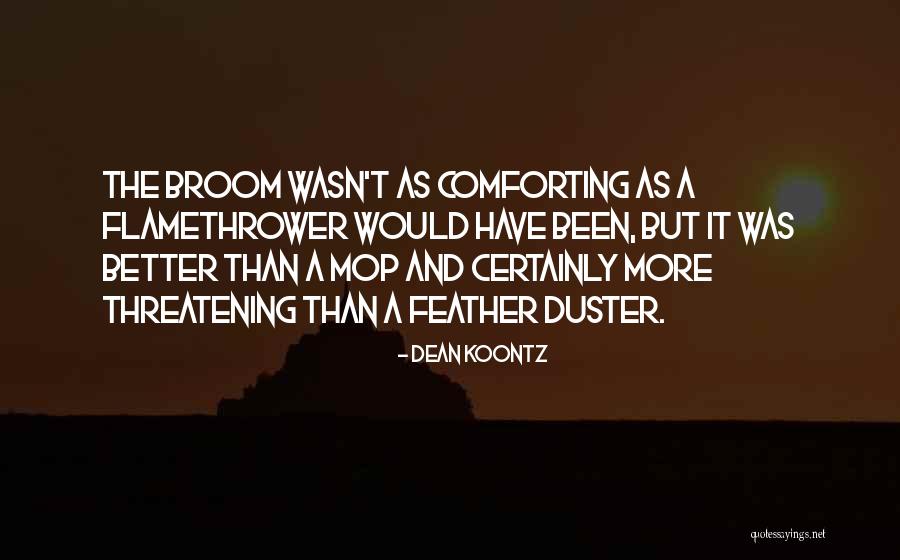 Feather Duster Quotes By Dean Koontz