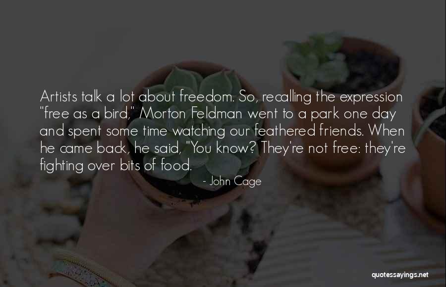 Feathered Friends Quotes By John Cage Feathered Friends Quotes By John Cage