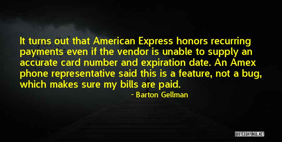 Feature Not A Bug Quotes By Barton Gellman Feature Not A Bug Quotes By Barton Gellman