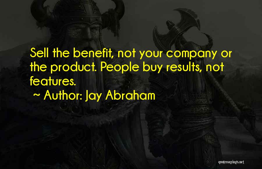 Features And Benefits Quotes By Jay Abraham