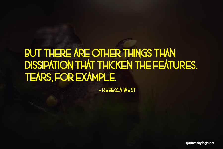 Features West Quotes By Rebecca West Features West Quotes By Rebecca West