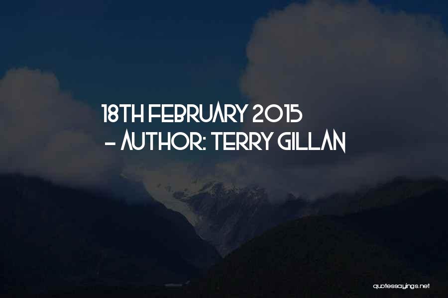 February 1 2015 Quotes By Terry Gillan