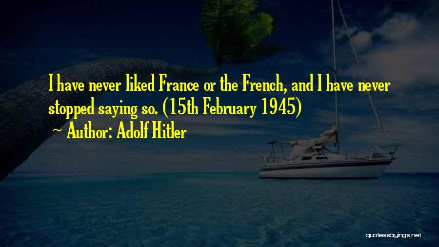 February 15th Quotes By Adolf Hitler