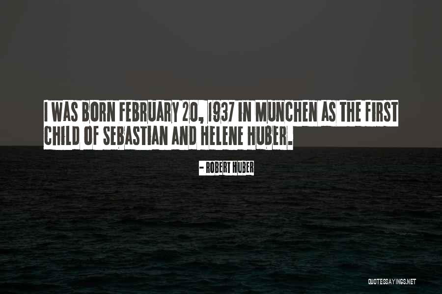 February 20 Quotes By Robert Huber February 20 Quotes By Robert Huber