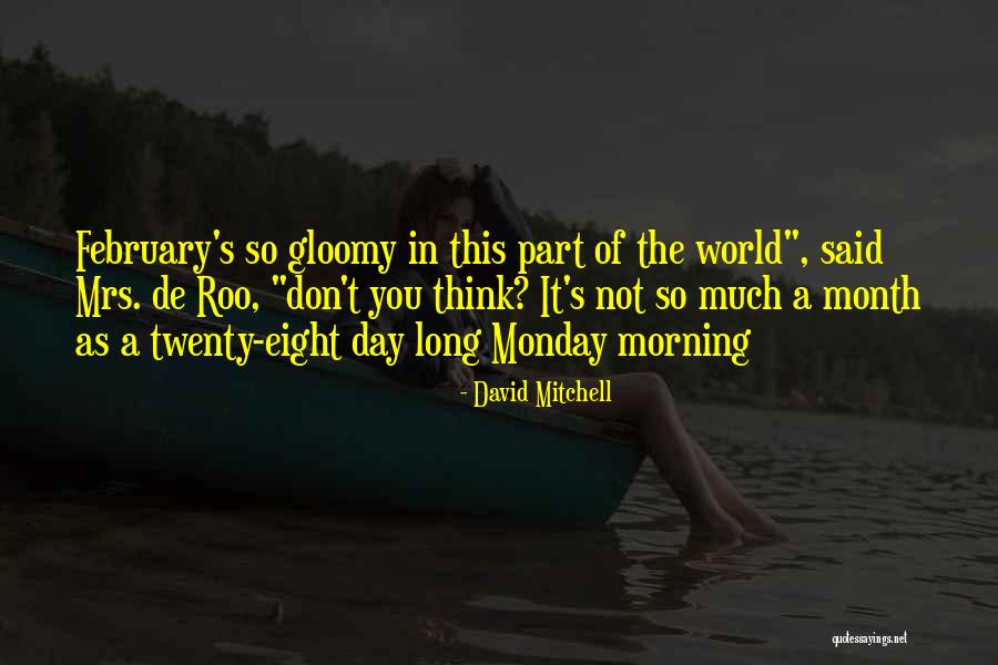 February 9 Quotes By David Mitchell February 9 Quotes By David Mitchell