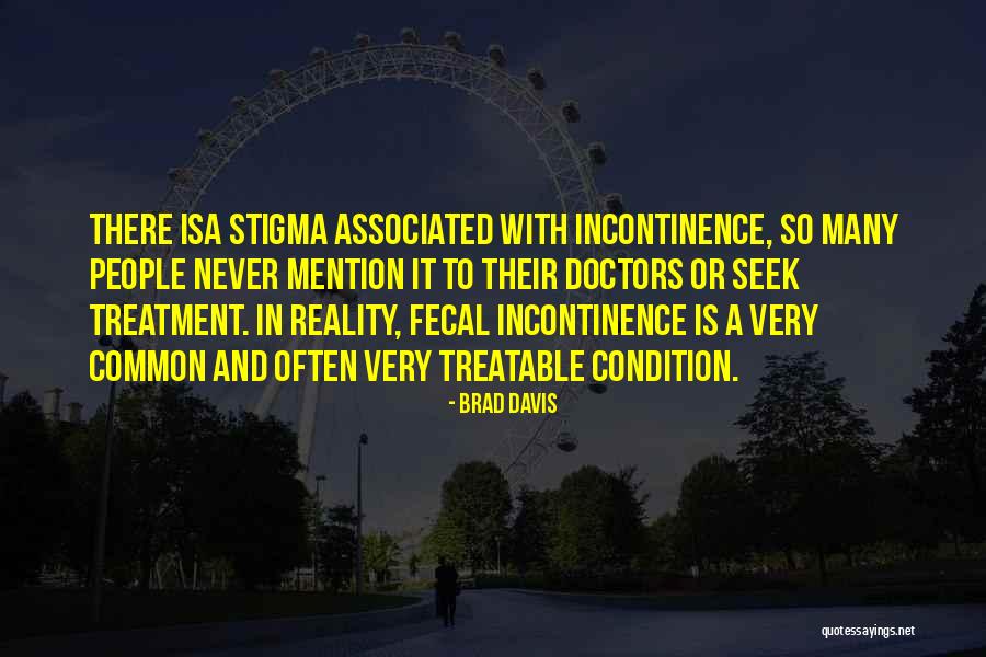 Fecal Incontinence Quotes By Brad Davis Fecal Incontinence Quotes By Brad Davis
