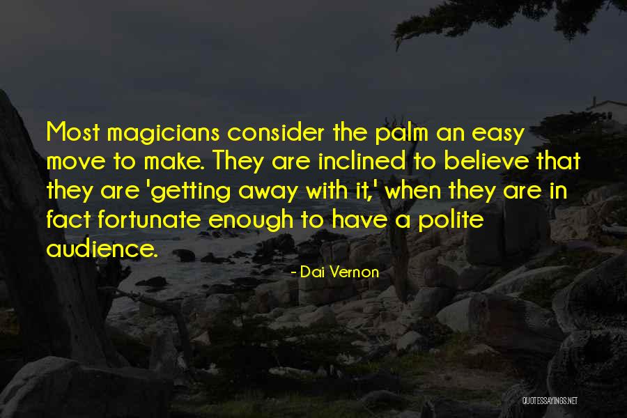 Feculent Quotes By Dai Vernon Feculent Quotes By Dai Vernon
