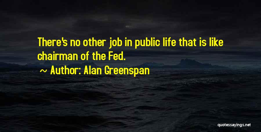 Fed Chairman Quotes By Alan Greenspan