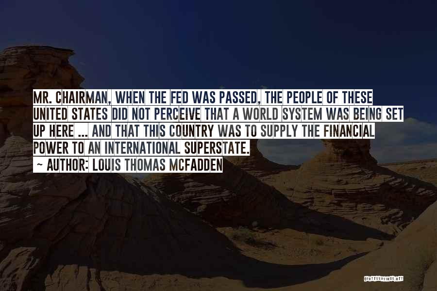 Fed Chairman Quotes By Louis Thomas McFadden