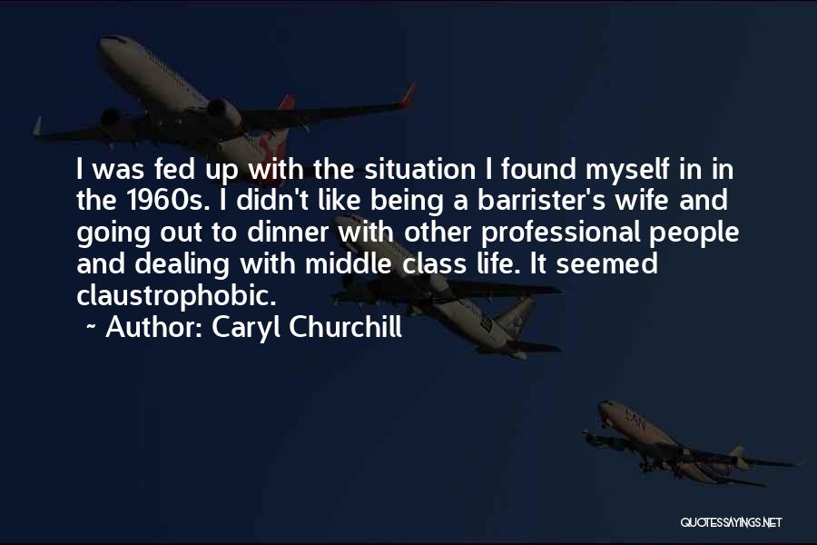 Fed Off Life Quotes By Caryl Churchill