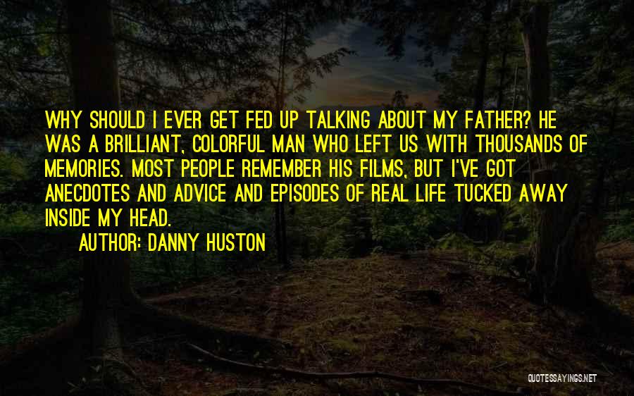 Fed Off Life Quotes By Danny Huston