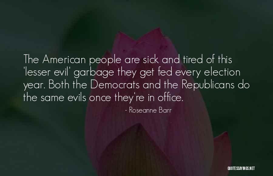 Fed Up And Tired Quotes By Roseanne Barr Fed Up And Tired Quotes By Roseanne Barr