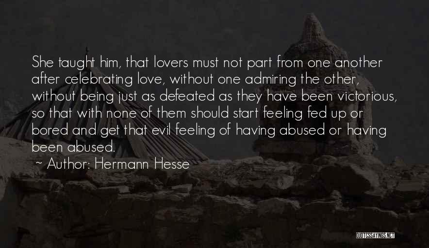 Fed Up Love Quotes By Hermann Hesse