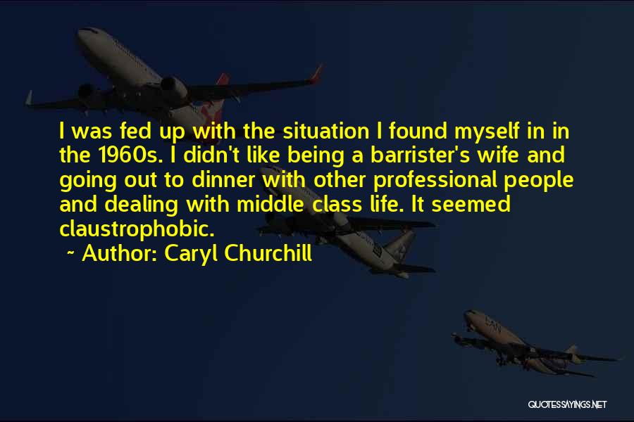 Fed Up With Life Quotes By Caryl Churchill