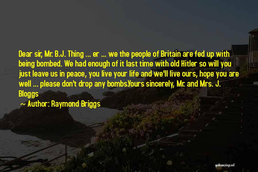 Fed Up With Life Quotes By Raymond Briggs