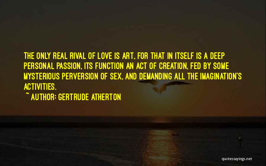 Fed Up With Love Quotes By Gertrude Atherton