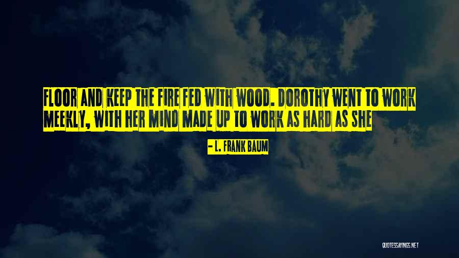 Fed Up With Work Quotes By L. Frank Baum