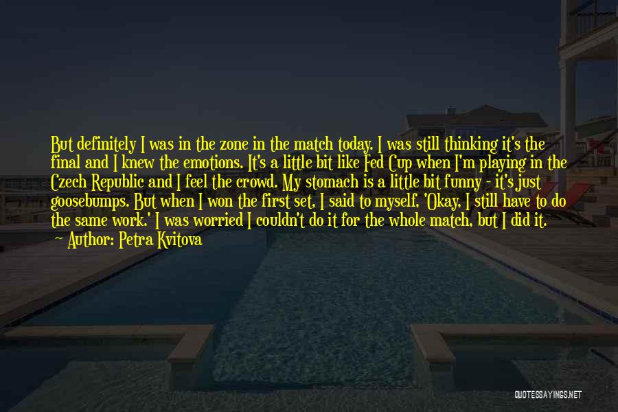 Fed Up Work Quotes By Petra Kvitova