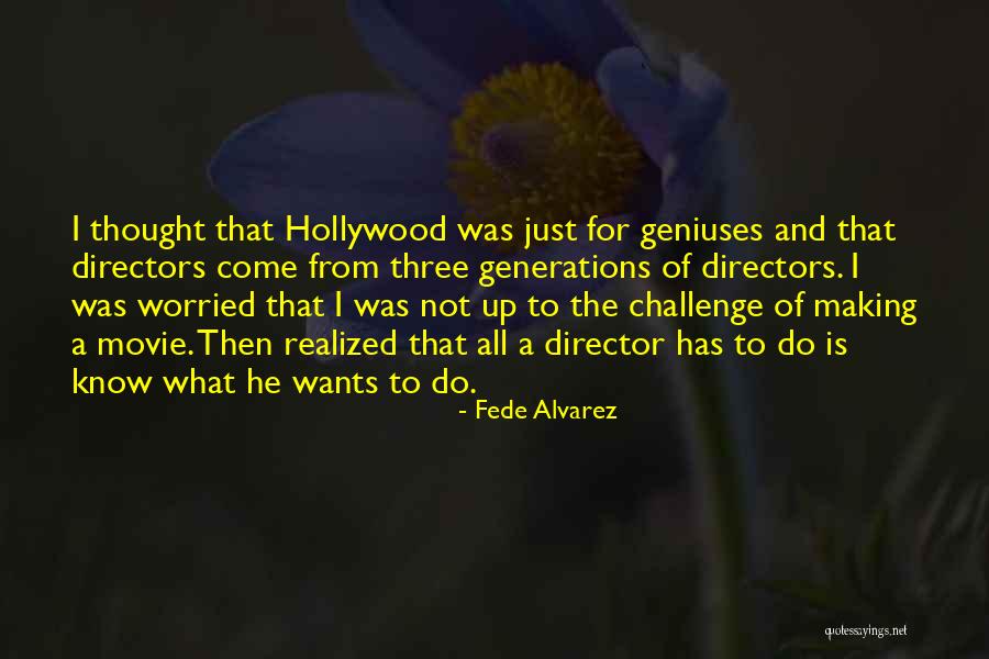Fede Alvarez Quotes 1365568 Fede Alvarez Quotes 1365568