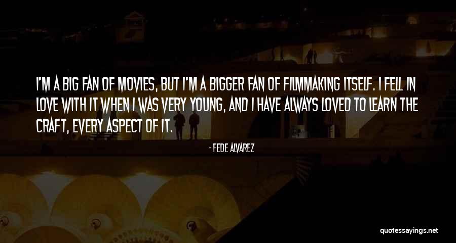 Fede Alvarez Quotes 1977949 Fede Alvarez Quotes 1977949