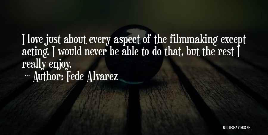 Fede Alvarez Quotes 589059