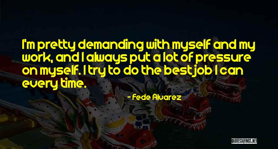 Fede Alvarez Quotes 892240 Fede Alvarez Quotes 892240