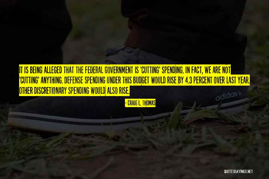Federal Budget Quotes By Craig L. Thomas Federal Budget Quotes By Craig L. Thomas