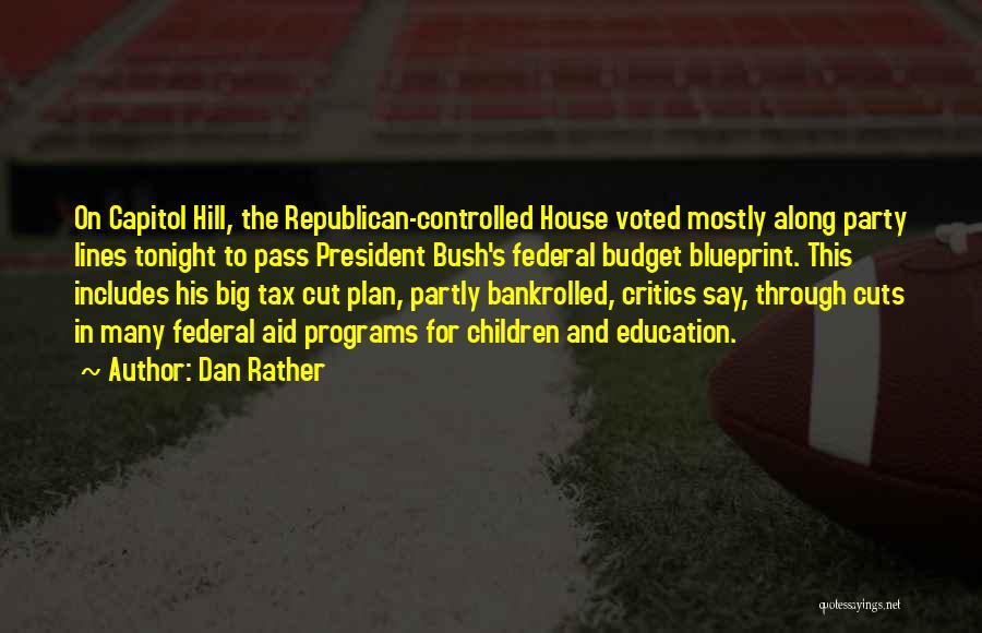 Federal Budget Quotes By Dan Rather