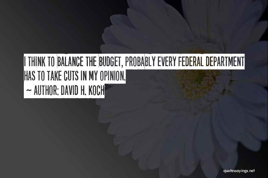 Federal Budget Quotes By David H. Koch