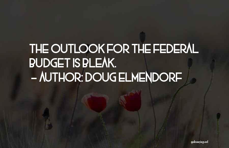Federal Budget Quotes By Doug Elmendorf