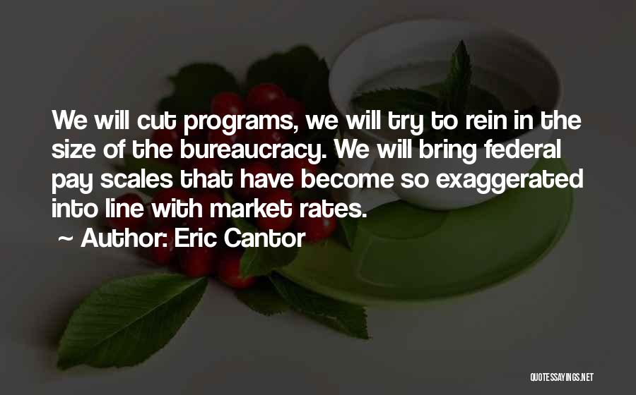 Federal Bureaucracy Quotes By Eric Cantor