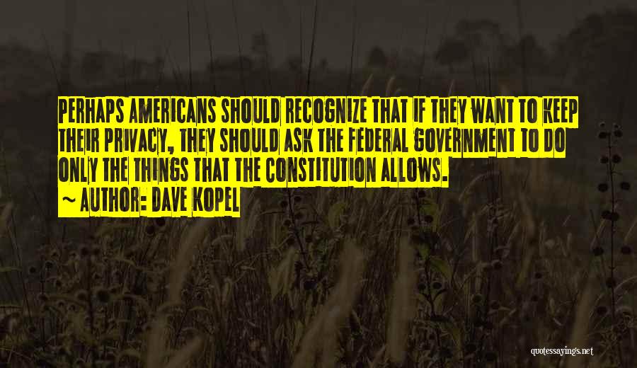 Federal Constitution Quotes By Dave Kopel