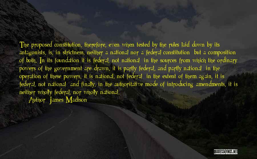 Federal Constitution Quotes By James Madison