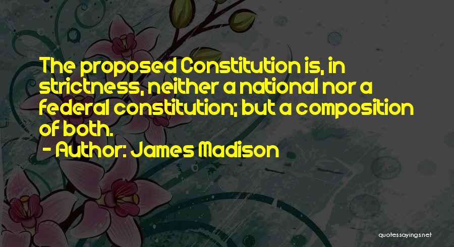 Federal Constitution Quotes By James Madison