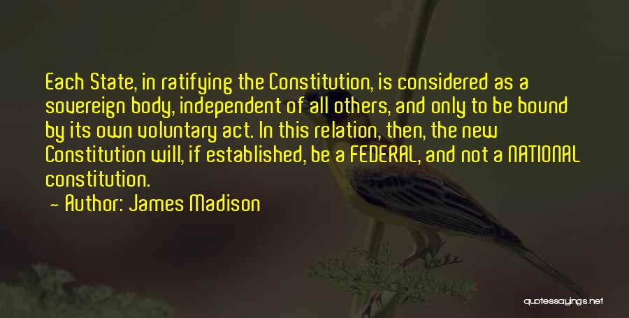 Federal Constitution Quotes By James Madison