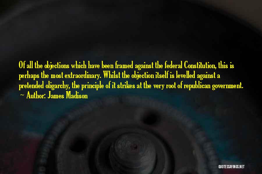 Federal Constitution Quotes By James Madison