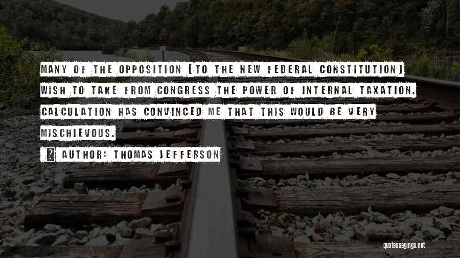 Federal Constitution Quotes By Thomas Jefferson