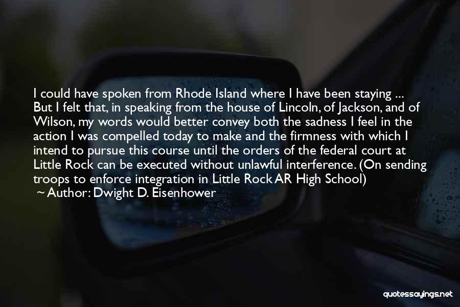 Federal Court Quotes By Dwight D. Eisenhower