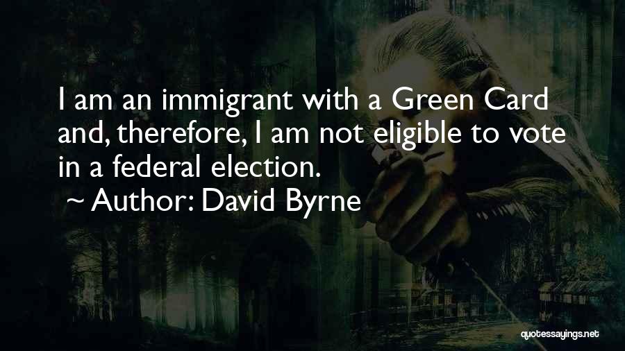 Federal Election Quotes By David Byrne