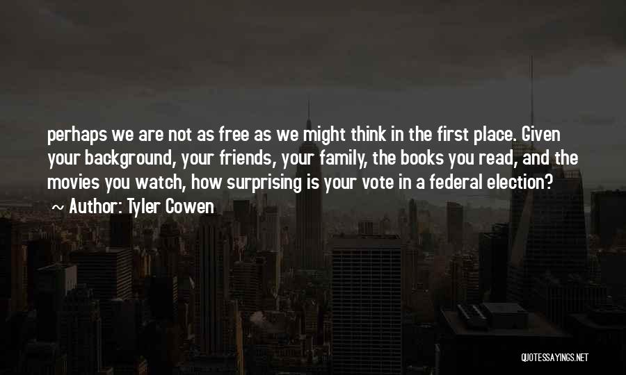 Federal Election Quotes By Tyler Cowen