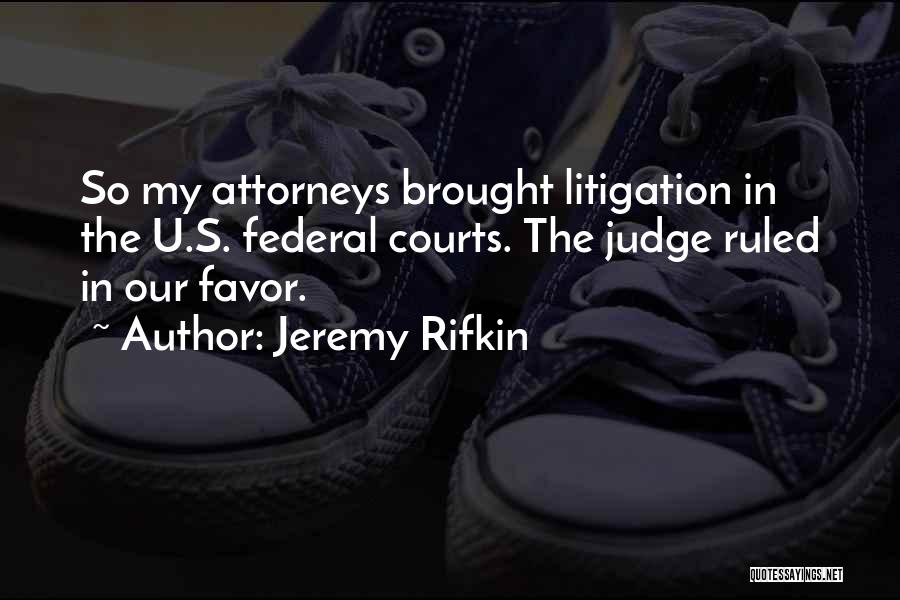 Federal Judge Quotes By Jeremy Rifkin