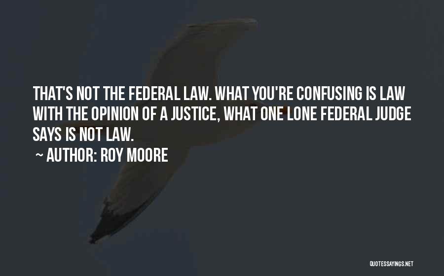 Federal Judge Quotes By Roy Moore