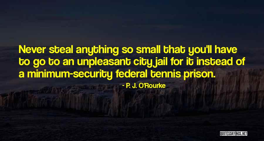 Federal Prison Quotes By P. J. O'Rourke Federal Prison Quotes By P. J. O'Rourke