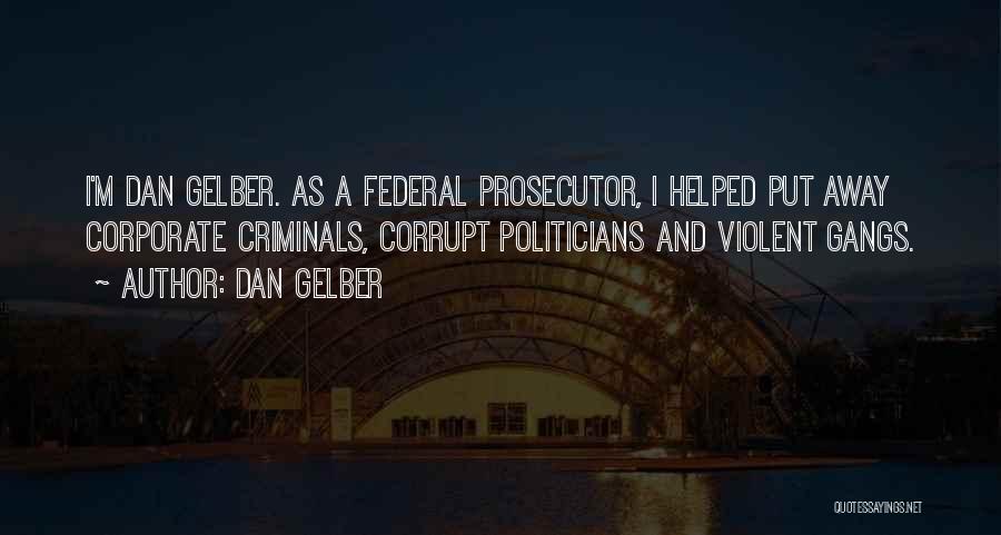 Federal Prosecutor Quotes By Dan Gelber